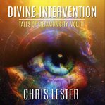 Divine intervention. Tales of Metamor City, Vol. II cover image