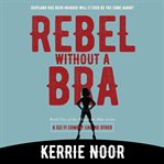 Rebel without a bra. A Sci Fi Comedy Like No other cover image