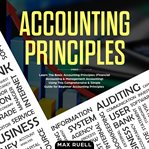 Accounting principles. Learn The Simple and Effective Methods of Basic Accounting and Bookkeeping Using This Comprehensive cover image