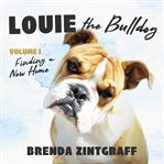 Louie the bulldog, vol. 1. Finding a New Home cover image