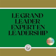 Cover image for LE GRAND LEADER: EXPERT EN LEADERSHIP