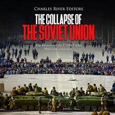 Cover image for The Collapse of the Soviet Union: The History of the USSR Under Mikhail Gorbachev