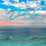 The dead sea. The History and Legacy of the Most Unique Lake in the World cover image