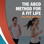 The abcd method for a fit life cover image