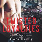 Twisted loyalties cover image