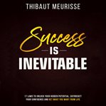 Success is inevitable. 17 Laws to Unlock Your Hidden Potential, Skyrocket Your Confidence and Get What You Want from Life cover image