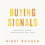 Buying signals. How to Spot the Green Light and Increase Sales cover image