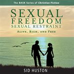 Sexual freedom and sexual restraint. Alive, Rich, and Free cover image