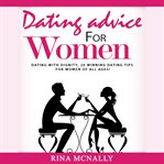 Dating advice for women. Dating With Dignity, 2 Winning Dating Tips for Women of All Ages cover image