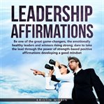 Leadership affirmations. Be one of the great game-changers, the emotionally healthy leaders and winners rising strong; dare t cover image