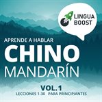Aprende a hablar chino mandarín: vol. 1. lecciones 1-30. para principiantes cover image