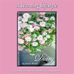 A learning lifestyle diary. A Journal Account of a Home Educating Mom cover image
