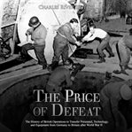 The price of defeat. The History of British Operations to Transfer Personnel, Technology, and Equipment from Germany to B cover image