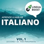 Aprende a hablar italiano, volume 1. Lecciones 1-30. Para principiantes cover image