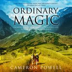 Ordinary magic. Promises I Kept to My Mother Through Life, Illness, and a Very Long Walk cover image
