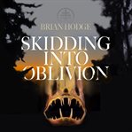 Skidding into oblivion cover image