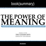 The power of meaning by emily esfahani smith - book summary cover image
