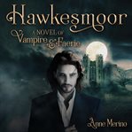 Hawkesmoor: A Novel of Vampire and Faerie cover image