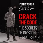 Crack the code. The Secrets of Investing in Real Estate cover image