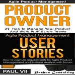 Agile product management box set: product owner 27 tips & user stories 21 tips cover image