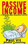 Passive income: 21 tips to make money online while you sleep cover image