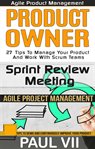 Agile product management: box set: product owner: 27 tips & sprint review: 15 tips cover image