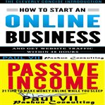How to start an online business box set: how to start an online business & passive income: 21 tips t cover image