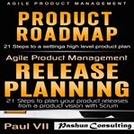 Agile product management: product roadmap: 21 steps & release planning 21 steps cover image