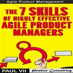 Agile product management: the 7 skills of highly effective agile product managers cover image