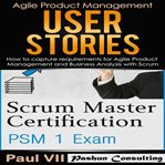 Scrum master box set: scrum master certification and user stories cover image