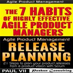 Agile product management (box set): the 7 skills of highly effective agile product managers & rel cover image