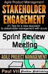 Agile product management: box set: stakeholder engagement: 21 tips for a new approach & sprint re cover image
