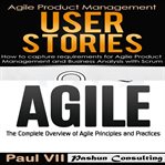 Agile product management: user stories: how to capture and manage requirements & agile: the compl cover image