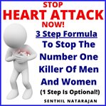 Stop heart attack now - 3 step formula to stop the number one killer of men and women cover image