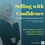 Selling with confidence. Confidence When It Matters Most cover image