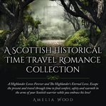 A scottish historical time travel romance collection. A Highlander Loves Forever and The Highlander's Eternal Love. Escape the present and travel through cover image
