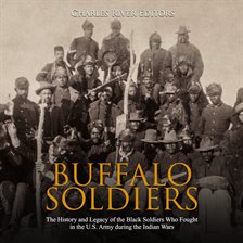 Buffalo Soldiers Audiobook by Charles River Editors - hoopla
