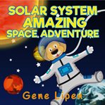 Solar system amazing space adventure cover image