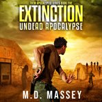 Extinction. Undead Apocalypse cover image