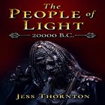 The people of light: 20000 b.c cover image