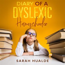 Cover image for Diary of a Dyslexic Homeschooler