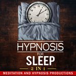 Hypnosis for sleep 2 in 1. Say No to Worries and Drift into a Deep Slumber cover image
