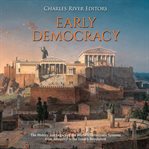 Early democracy. The History and Legacy of the World's Democratic Systems from Antiquity to the French Revolution cover image