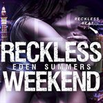 Reckless weekend. Book #2.5 cover image