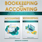 Bookkeeping and accounting: the complete guide to accounting principles, bookkeeping and taxes fo cover image