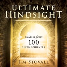 Cover image for Ultimte Hindsight: Wisdom from 100 Super Achievers