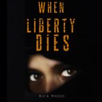 When liberty dies cover image