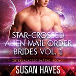 Star-crossed alien mail order brides collection, vol. 1. Books #1-3 cover image