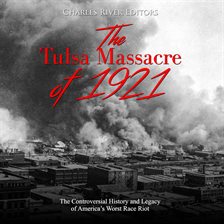 Link to The Tulsa Massacre of 1921 by Charles River Editors in Hoopla