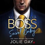 Billionaire boss. Secret Baby cover image